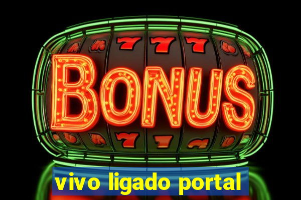 vivo ligado portal